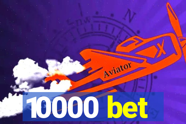 10000 bet